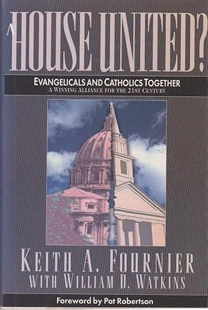 Immagine del venditore per A House United?: Evangelicals and Catholics Together : A Winning Alliance for the 21st Century venduto da Reliant Bookstore