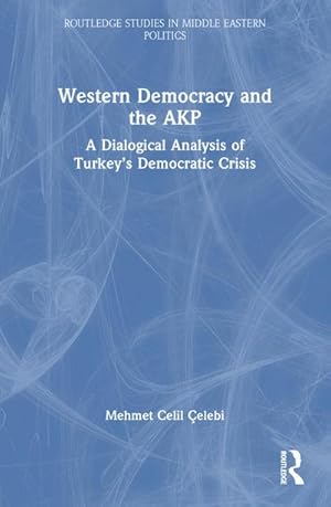 Immagine del venditore per Western Democracy and the AKP : A Dialogical Analysis of Turkey's Democratic Crisis venduto da AHA-BUCH GmbH