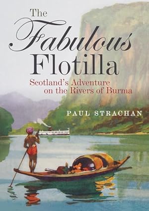 Bild des Verkufers fr The Fabulous Flotilla: Scotland\ s Adventure on the Rivers of Burma zum Verkauf von moluna