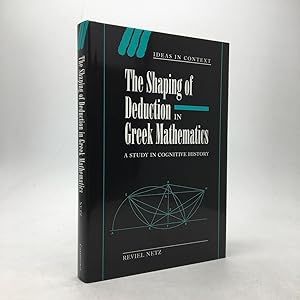 Seller image for THE SHAPING OF DEDUCTION IN GREEK MATHEMATICS: A STUDY IN COGNITIVE HISTORY. for sale by Any Amount of Books