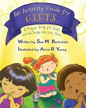 Seller image for An Activity Guide for GIFTS: A Prayer Book for Kids and the People who Love Them for sale by GreatBookPrices