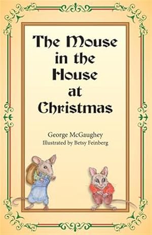 Immagine del venditore per The Mouse in the House at Christmas: Once Upon a Time, Long, Long Ago, in a Far-Off City, There Lived a Family of Mice. venduto da GreatBookPrices