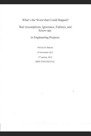 Seller image for What's the Worst That Could Happen?: Bad Assumptions, Ignorance, Failures, and Screw-Ups in Engineering Projects for sale by GreatBookPrices