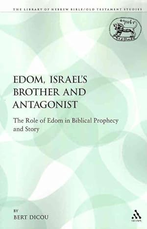 Bild des Verkufers fr Edom, Israel's Brother and Antagonist : The Role of Edom in Biblical Prophecy and Story zum Verkauf von GreatBookPrices