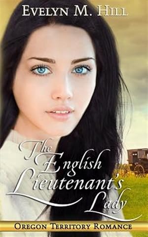 Bild des Verkufers fr The English Lieutenant's Lady: An Oregon Territory Romance zum Verkauf von GreatBookPrices