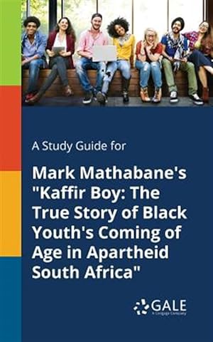 Imagen del vendedor de A Study Guide for Mark Mathabane's "Kaffir Boy: The True Story of Black Youth's Coming of Age in Apartheid South Africa" a la venta por GreatBookPrices