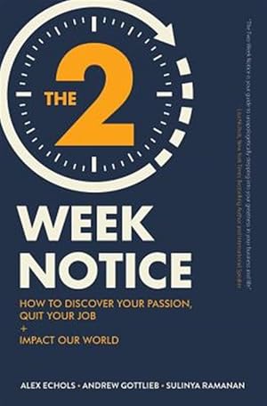 Seller image for The Two-Week Notice: How to Discover Your Passion, Quit Your Job + Impact Our World for sale by GreatBookPrices