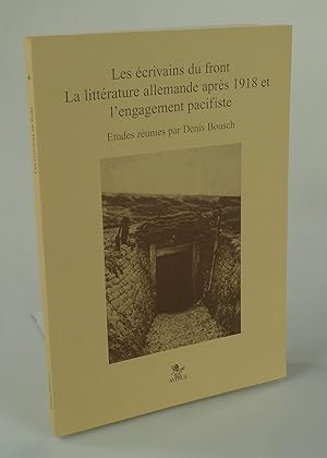 Bild des Verkufers fr LES CRIVAINS DU FRONT. LA LITTRATURE ALLEMANDE APRS 1918 ET L'ENGAGEMENT PACIFISTE. zum Verkauf von Antiquariat Dorner