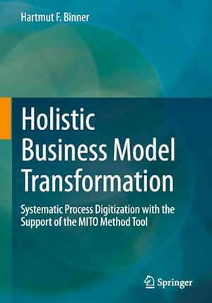 Bild des Verkufers fr Holistic Business Model Transformation : Systematic Process Digitization with the Support of the MITO Method Tool zum Verkauf von AHA-BUCH GmbH