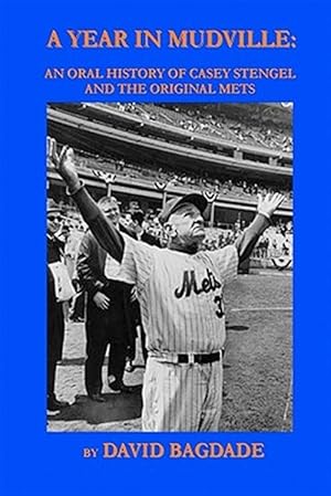 Seller image for Year in Mudville : An Oral History of Casey Stengel and the Original Mets for sale by GreatBookPrices