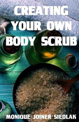 Immagine del venditore per Creating Your Own Body Scrub venduto da GreatBookPrices