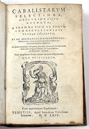 Imagen del vendedor de CABALISTARUM SELECTIORA, OBSCURIORAQUE DOGMATA, A IOANNE PICO EX EORUM COMMENTATIONIBUS PRIDEM EXCERPTA, ET AB ARCHANGELO BURGONOVENSI MINORITANO, NUNC PRIMUM LUCULENTISSIMIS INTERPRETATIONIBUS ILLUSTRATA. a la venta por Il Cartiglio di Roberto Cena srlu