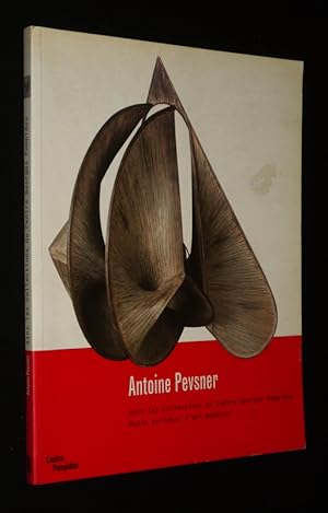 Image du vendeur pour Antoine Pevsner dans les collections du Centre Georges Pompidou, Muse national d'art moderne mis en vente par Abraxas-libris