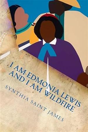 Seller image for I Am Edmonia Lewis and I Am Wildfire : A Monologue for sale by GreatBookPrices