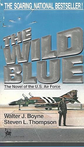 The Wild Blue The Novel of the U.S. Air Force