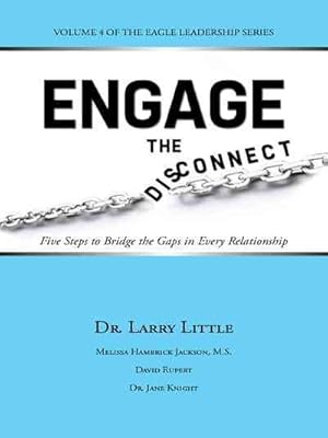 Seller image for Engage the Disconnect : Five Steps to Bridge the Gaps in Every Relationship for sale by GreatBookPrices