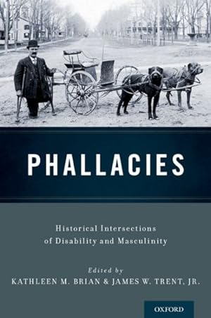 Imagen del vendedor de Phallacies : Historical Intersections of Disability and Masculinity a la venta por GreatBookPrices