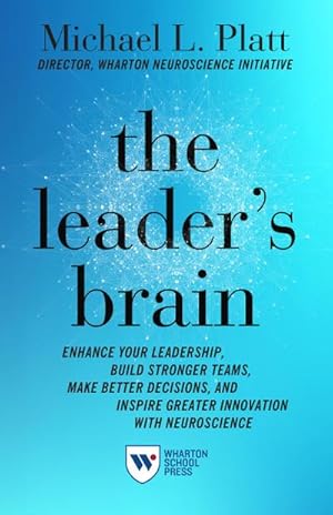 Bild des Verkufers fr The Leader's Brain : Enhance Your Leadership, Build Stronger Teams, Make Better Decisions, and Inspire Greater Innovation with Neuroscience zum Verkauf von AHA-BUCH GmbH