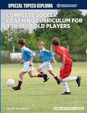 Imagen del vendedor de Complete Soccer Coaching Curriculum for 3-18 Year Old Players a la venta por GreatBookPrices