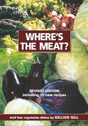 Seller image for Where's the Meat? Acid free vegetarian dishes for sale by WeBuyBooks