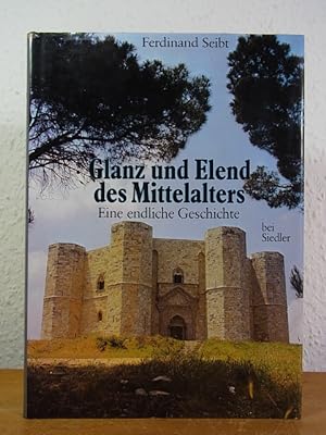 Seller image for Glanz und Elend des Mittelalters. Eine endlose Geschichte for sale by Antiquariat Weber