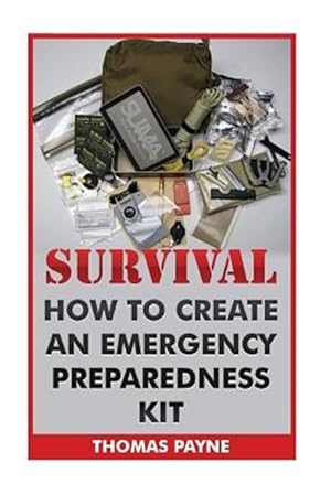 Image du vendeur pour Survival : How to Create an Emergency Preparedness Kit mis en vente par GreatBookPrices