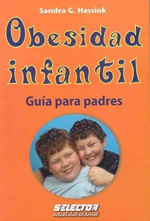 Seller image for Obesidad infantil / A Parent's Guide to Childhood Obesity : Guia Para Padres / a Parent's Guide -Language: Spanish for sale by GreatBookPrices