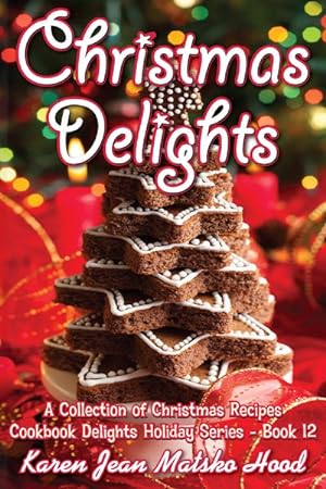 Bild des Verkufers fr Christmas Delights Cookbook : A Collection of Christmas Recipes zum Verkauf von GreatBookPrices