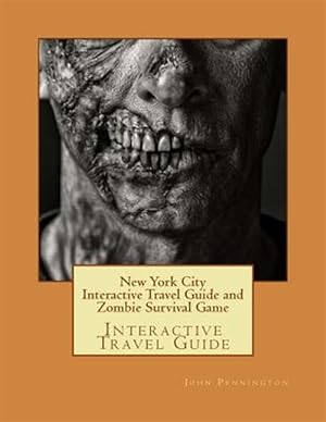 Bild des Verkufers fr New York City Interactive Travel Guide and Zombie Survival Game : Interactive Travel Guide zum Verkauf von GreatBookPrices