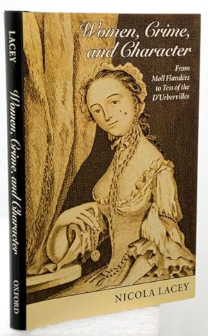 WOMEN, CRIME, AND CHARACTER. From Moll Flanders to Tess of the DUrbervilles. Foreword by Hermion...