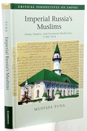 IMPERIAL RUSSIAS MUSLIMS. Islam, Empire, and European Modernity, 1788-1914.