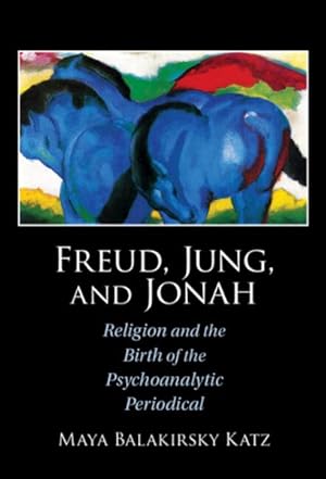 Seller image for Freud, Jung, and Jonah : Religion and the Birth of the Psychoanalytic Periodical for sale by GreatBookPrices
