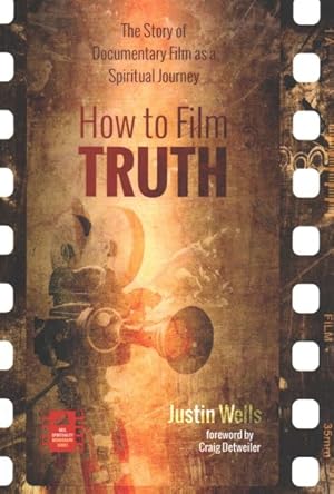 Image du vendeur pour How to Film the Truth : The Story of Documentary Film as a Spiritual Journey mis en vente par GreatBookPrices