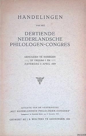 Bild des Verkufers fr Handelingen van het dertiende Nederlandsche Philologen-Congres, gehouden te Nijmegen, 1929 zum Verkauf von Klondyke