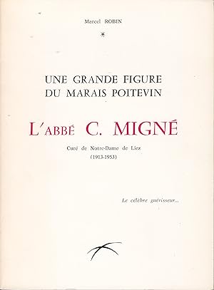Une grande figure du Marais Poitevin: L'Abbé C. Migné. Curé de Notre-Dame de Liez.