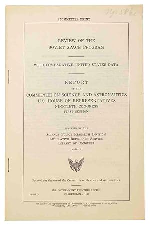 Bild des Verkufers fr Review of the Soviet Space Program. With Comparative United States Data. Report of the Committee on Science and Astronautics. U. S. House of Representatives, Ninetieth Congress, First Session. Prepared by the Policy Research Division, Legislative Reference Service, Library of Congress. Serial J. Printed for the Use of the Committee on Science and Astronautics. zum Verkauf von Centralantikvariatet