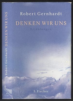 Seller image for Denken wir uns. Erzhlungen. for sale by Versandantiquariat Markus Schlereth
