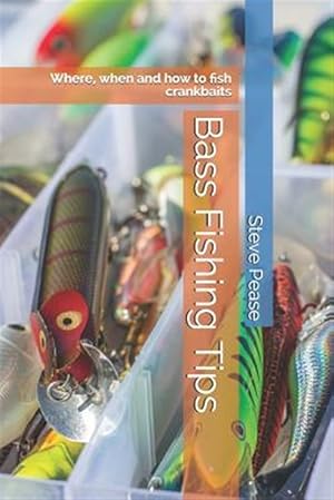 Immagine del venditore per Bass Fishing Tips : Where, When and How to Fish Crankbaits venduto da GreatBookPrices