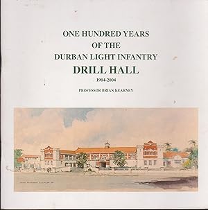 Image du vendeur pour One Hundred Years of the Durban Light Infantry Drill Hall 1904-2004 mis en vente par Snookerybooks