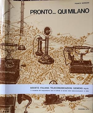 Seller image for Pronto Qui Milano Storia e cronaca delle telecomunicazioni in Lombardia fino al 1940 for sale by Biblioteca di Babele