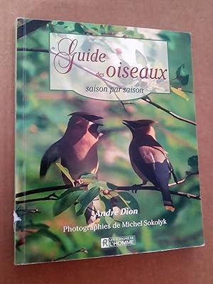 GUIDE DES OISEAUX SAISON PAR SAISONDion, André