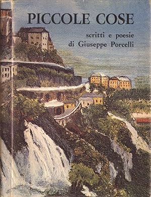 Piccole cose Scritti e poesie di Giuseppe Porcelli