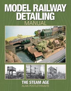 Bild des Verkufers fr Model Railway Detailing Manual: A source book of period photographs from the Steam Age zum Verkauf von WeBuyBooks