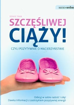 Image du vendeur pour Szczesliwej ciazy czyli pozytywnie o macierzynstwie (SAMO SEDNO) mis en vente par WeBuyBooks