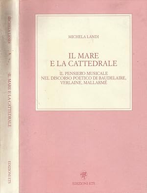 Bild des Verkufers fr Il mare e la cattedrale Il pensiero musicale nel discorso poetico di Baudelaire, Verlaine, Mallarm zum Verkauf von Biblioteca di Babele