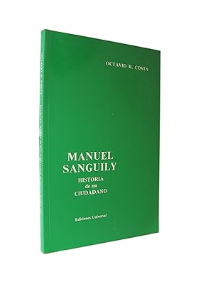 Manuel Sanguily. Historia de Un Ciudadano (Coleccion Cuba y Sus Jueces)