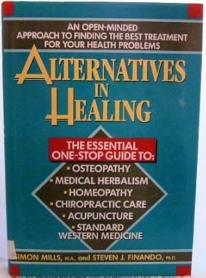 Bild des Verkufers fr Alternatives in Healing: An Open-Minded Approach to Finding the Best Treatment for Your Health Problems zum Verkauf von WeBuyBooks