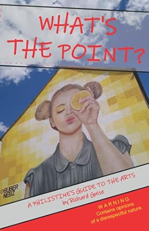Immagine del venditore per What's the Point?: A philistine's guide to the arts venduto da WeBuyBooks