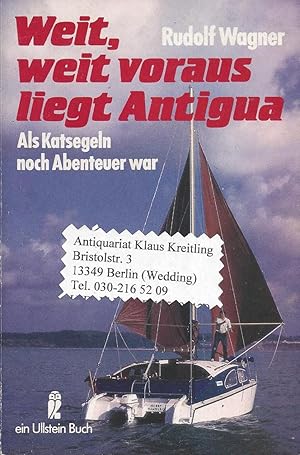 Weit, weit voraus liegt Antigua. Als Katsegeln noch Abenteuer war