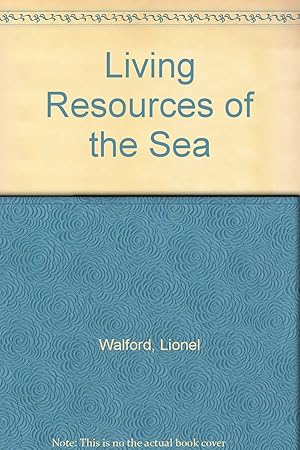 Seller image for LIVING RESOURCES OF THE SEA: Opportunities for Research and Expansion. A Conservation Foundation Study. Lionel A. Walford / Chief, Branch of Fishery Biology / U.S. Fish and Wildlife Service. for sale by Redux Books